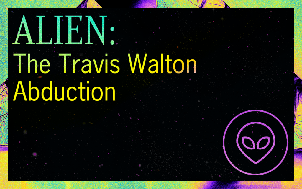 ALIEN: The Travis Walton Abduction