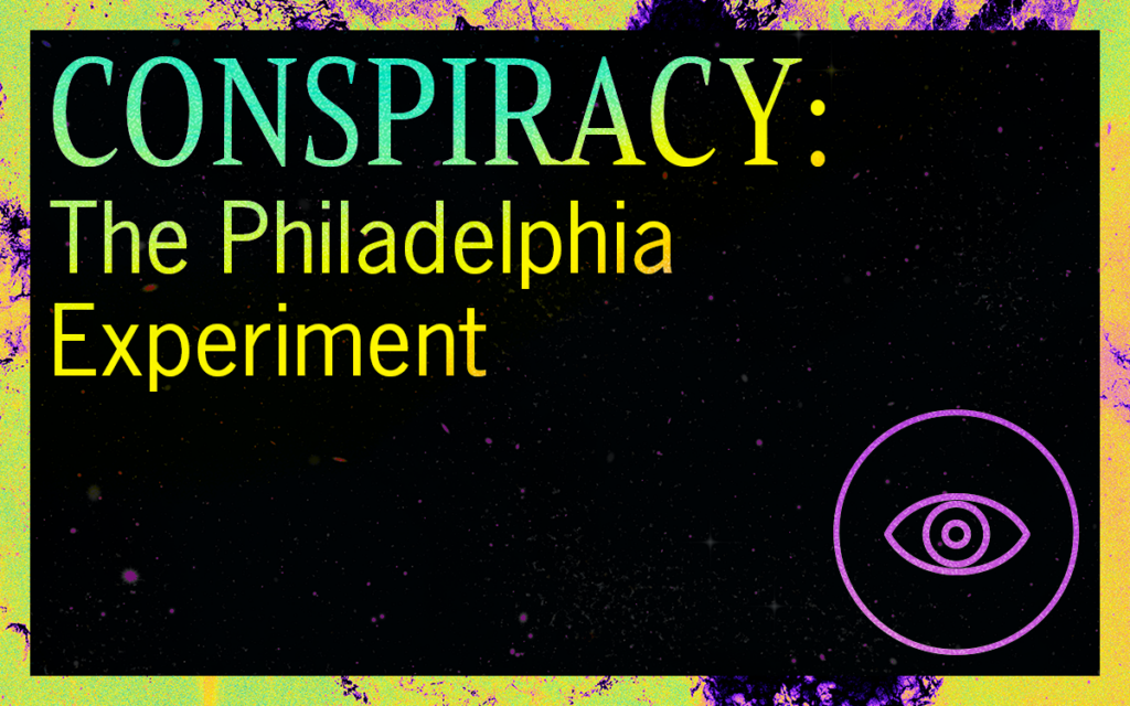 CONSPIRACY: The Philadelphia Experiment