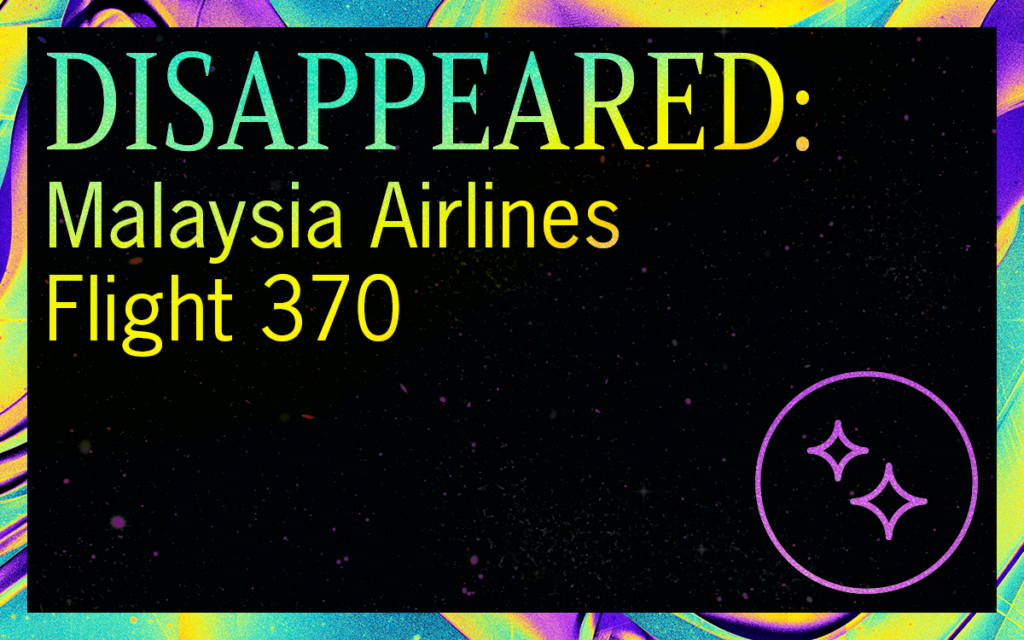 DISAPPEARED: Malaysia Airlines Flight 370