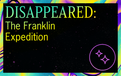 DISAPPEARED: The Franklin Expedition