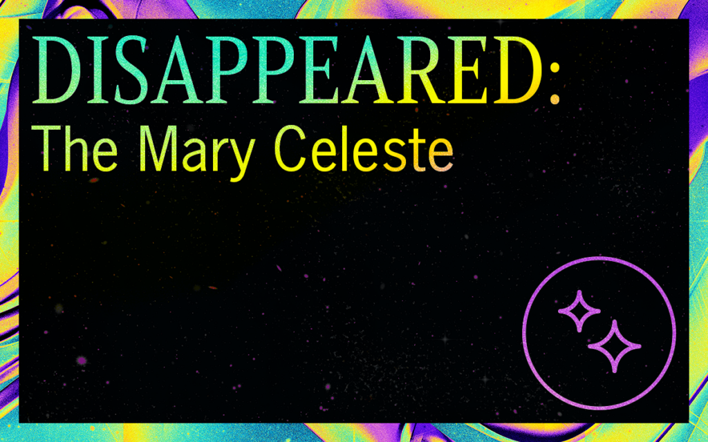 DISAPPEARED: The Mary Celeste