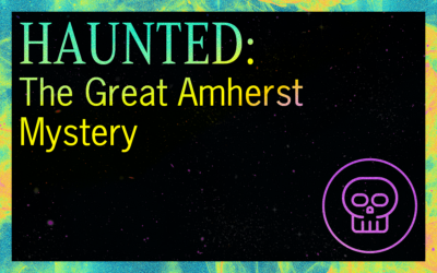 HAUNTED: The Great Amherst Mystery