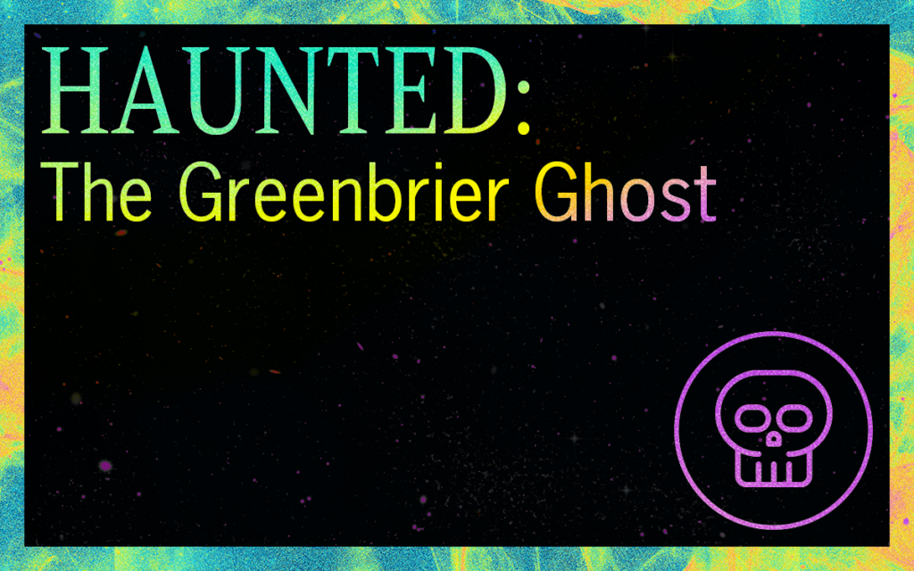HAUNTED: The Greenbrier Ghost