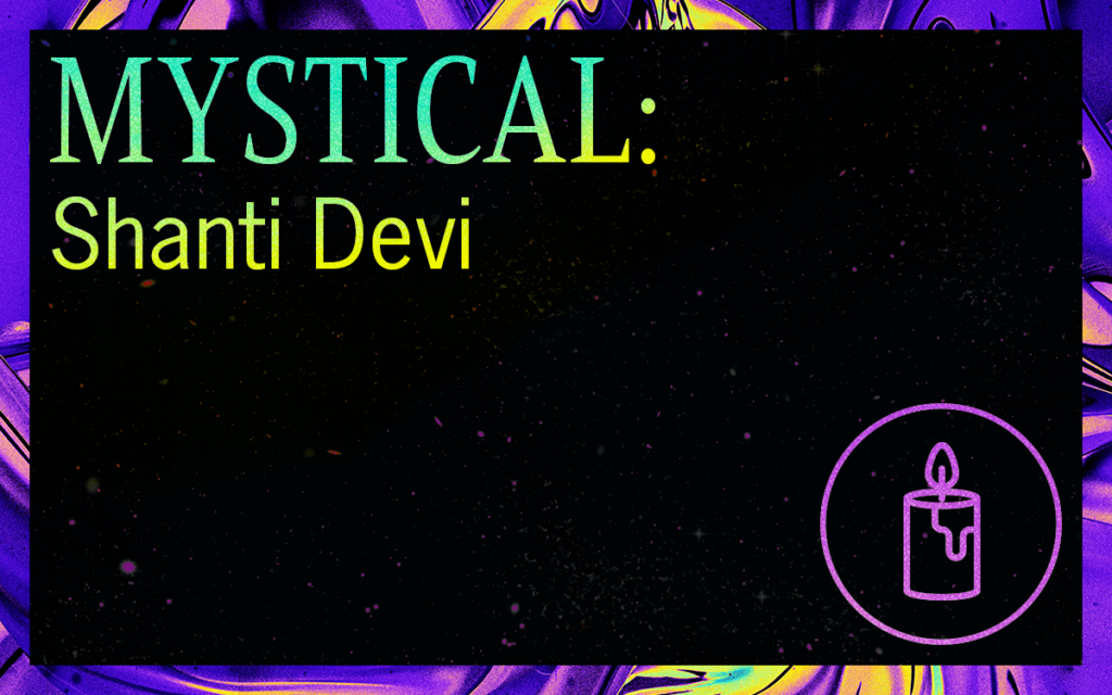 MYSTICAL: Shanti Devi
