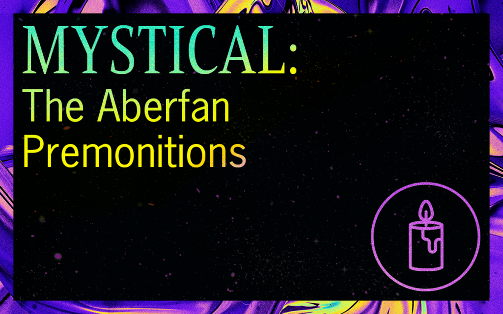 MYSTICAL: The Aberfan Premonitions