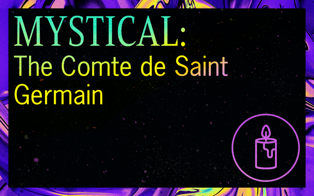 MYSTICAL: The Comte de Saint Germain
