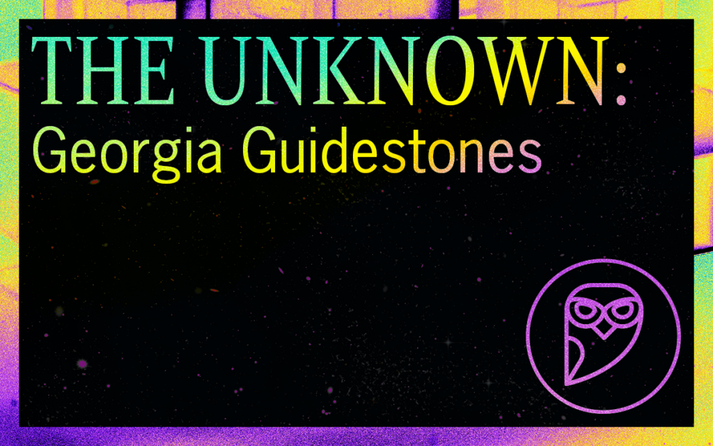 THE UNKNOWN: Georgia Guidestones