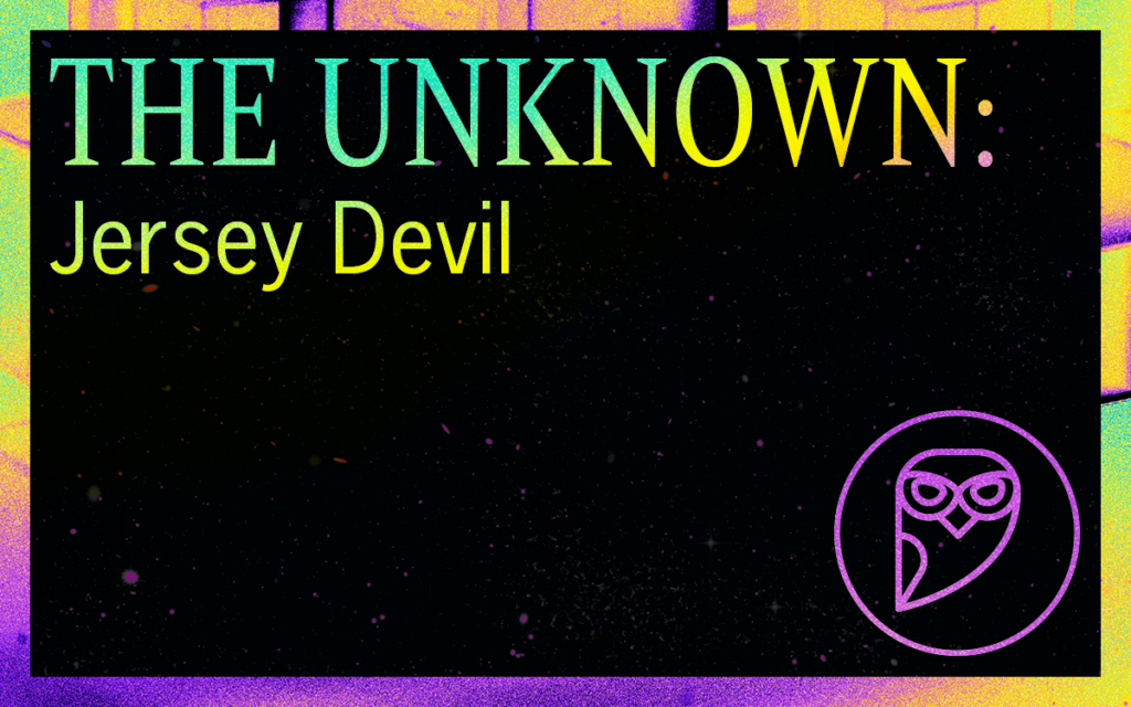THE UNKNOWN: Jersey Devil