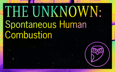 THE UNKNOWN: Spontaneous Human Combustion