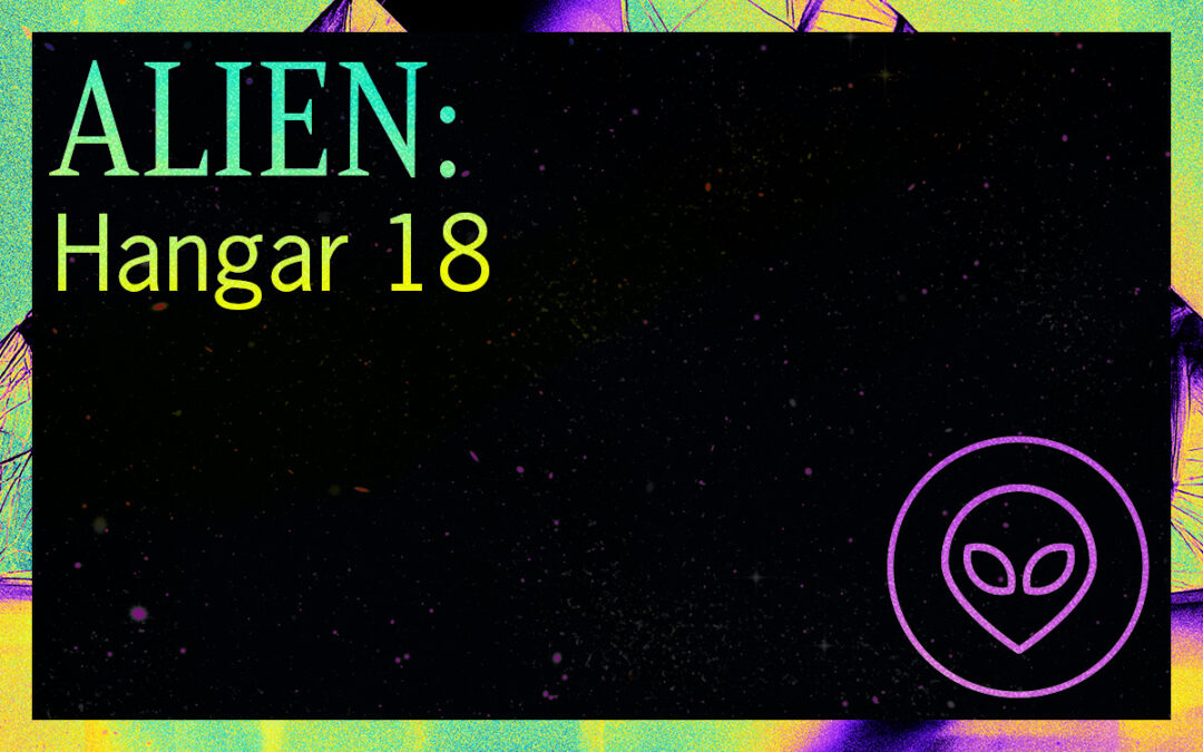 ALIEN: Hangar 18
