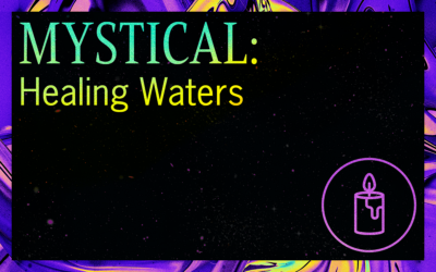 MYSTICAL: Healing Waters