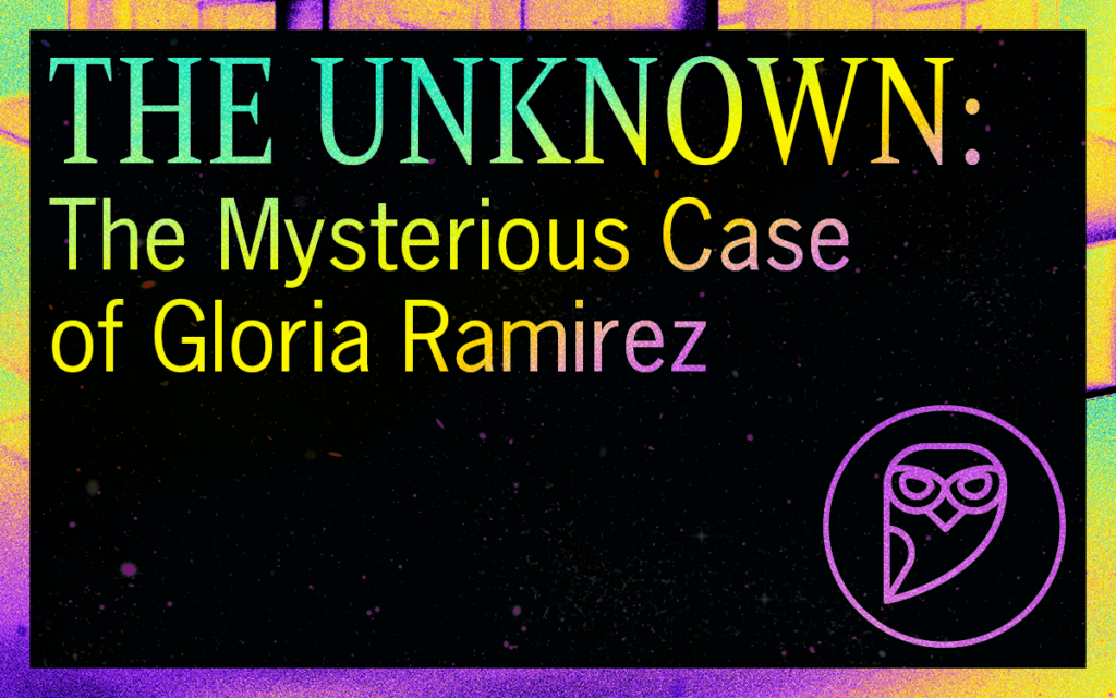 THE UNKNOWN: The Mysterious Case of Gloria Ramirez Featured Image