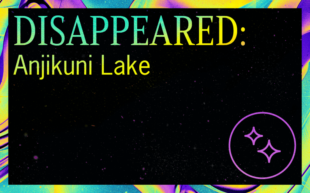 DISAPPEARED: Anjikuni Lake Featured Image