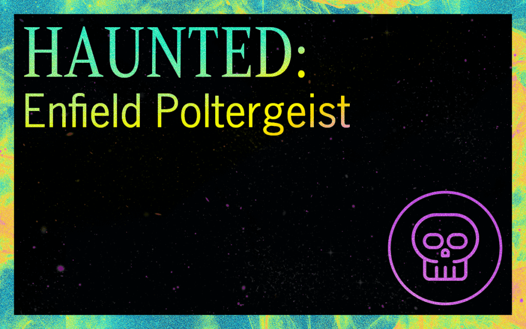 HAUNTED: The Enfield Poltergeist Featured Image
