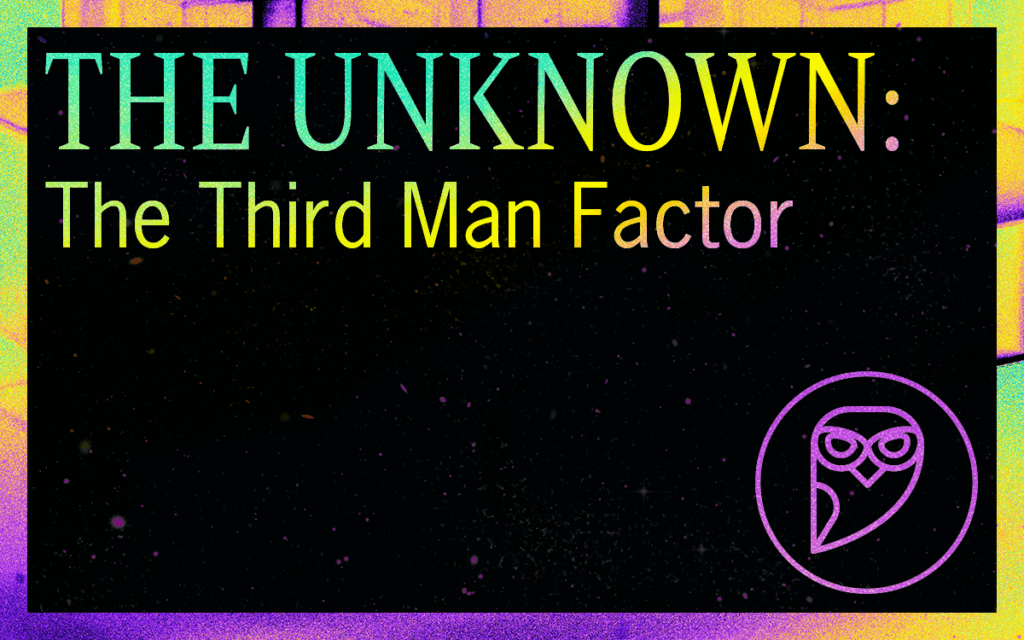 THE UNKNOWN: The Third Man Factor Featured Image