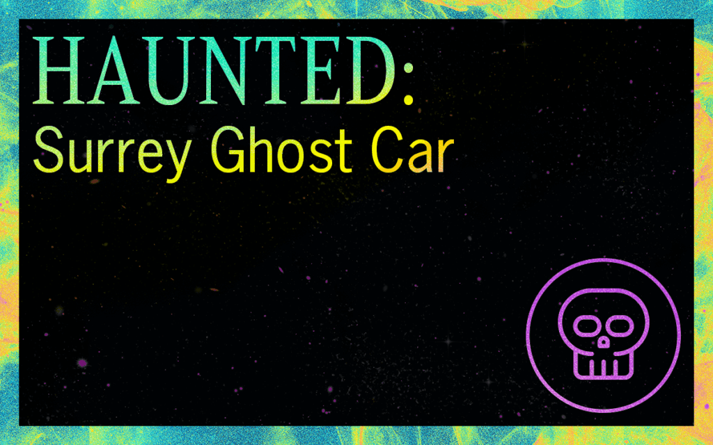 HAUNTED: Surrey Ghost Car Featured Image