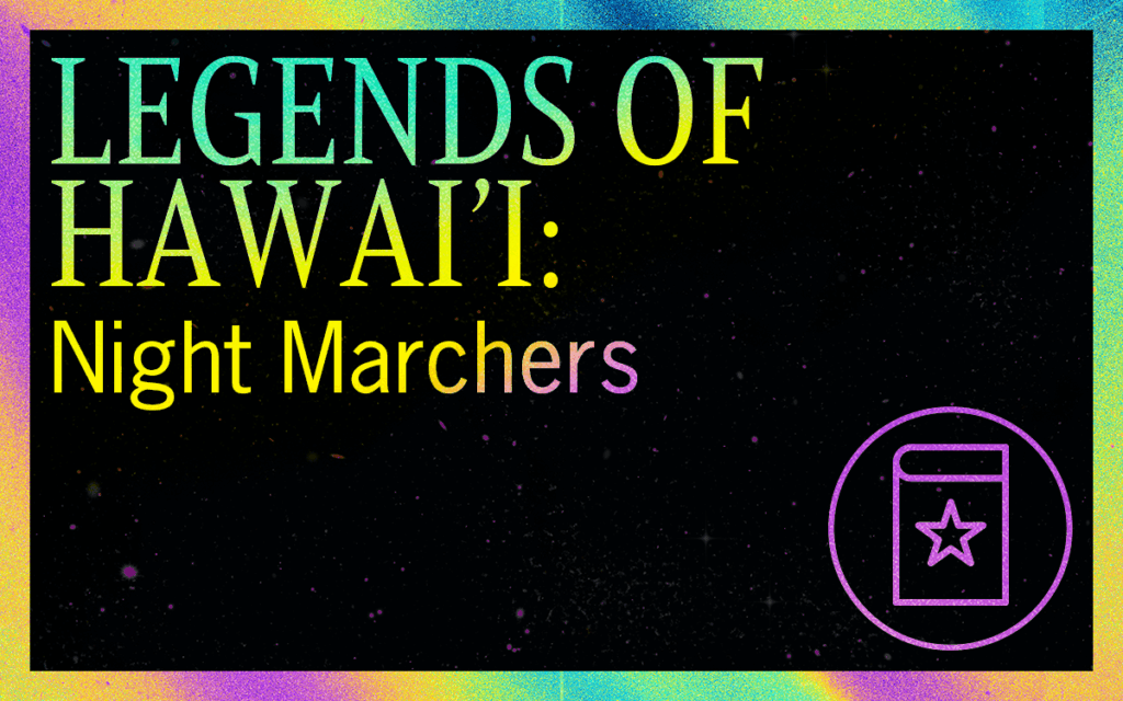 LEGENDS OF HAWAI'I: Night Marchers (with Lopaka Kapanui) - Featured Image