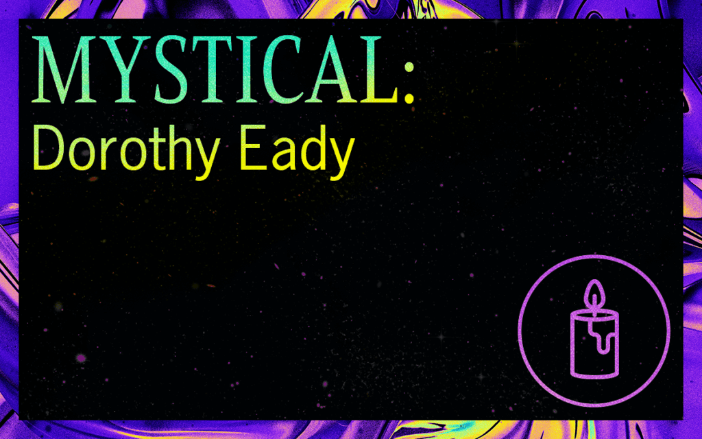 MYSTICAL: Dorothy Eady - Featured Image