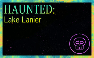 HAUNTED: Lake Lanier