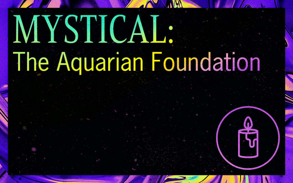 Mystical-The Aquarian Foundation