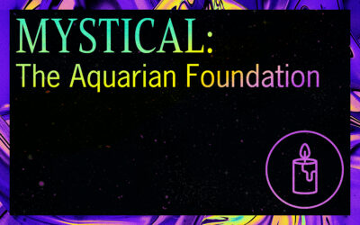 MYSTICAL: The Aquarian Foundation