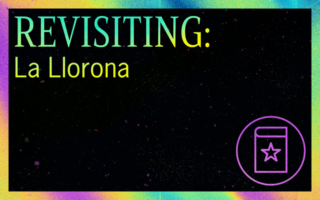 REVISITING: La Llorona - Featured Image