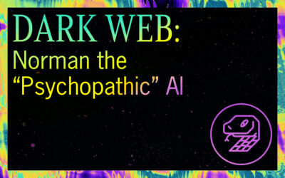 DARK WEB: Norman the “Psychopathic” AI