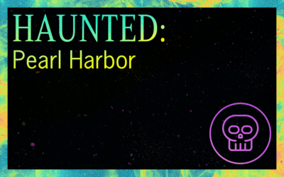 HAUNTED: Pearl Harbor