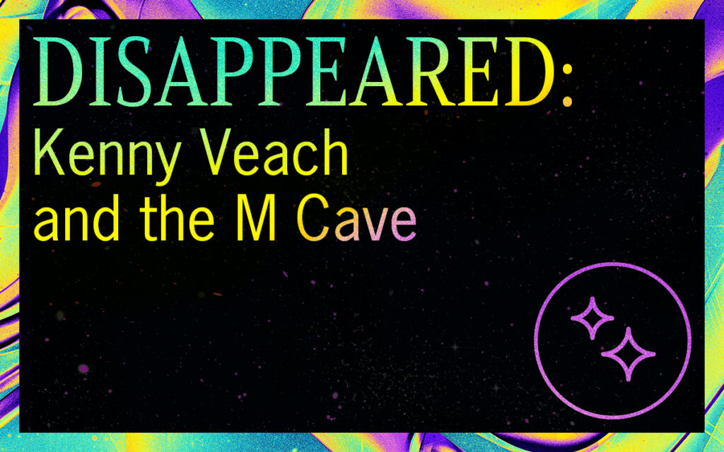 So Supernatural Podcast: DISAPPEARED: Kenny Veach and the M Cave